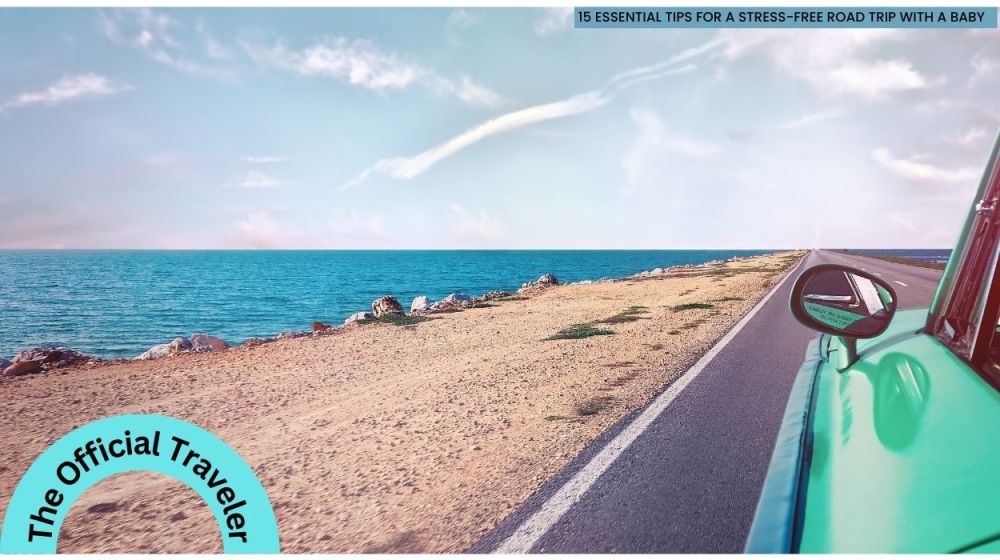 15 Essential Tips for a Stress-Free Road Trip with a Baby