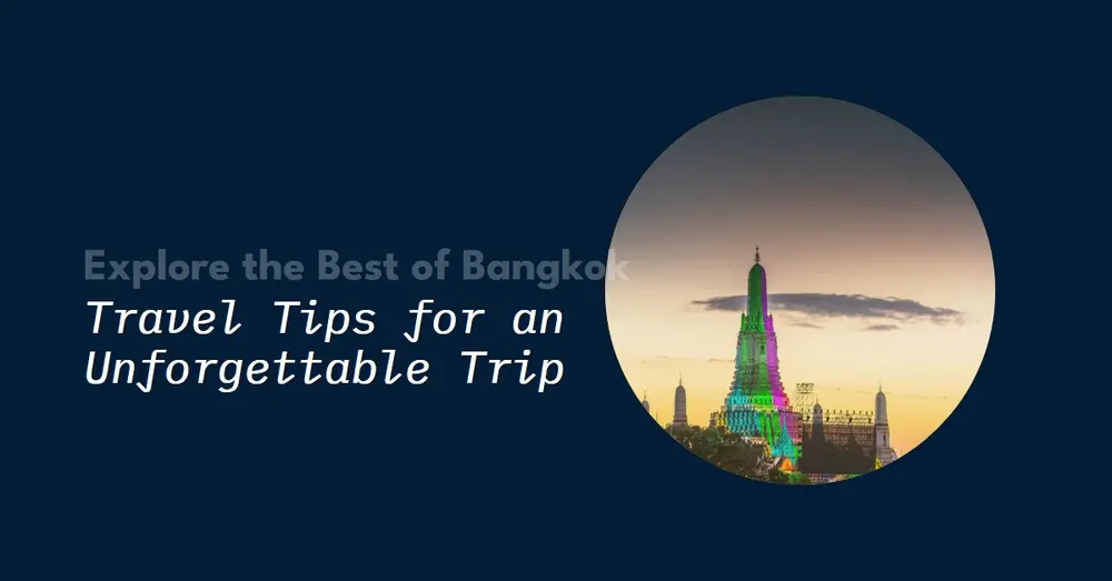 Bangkok Travel Tips – How to Make the Most of Your Time in Bangkok