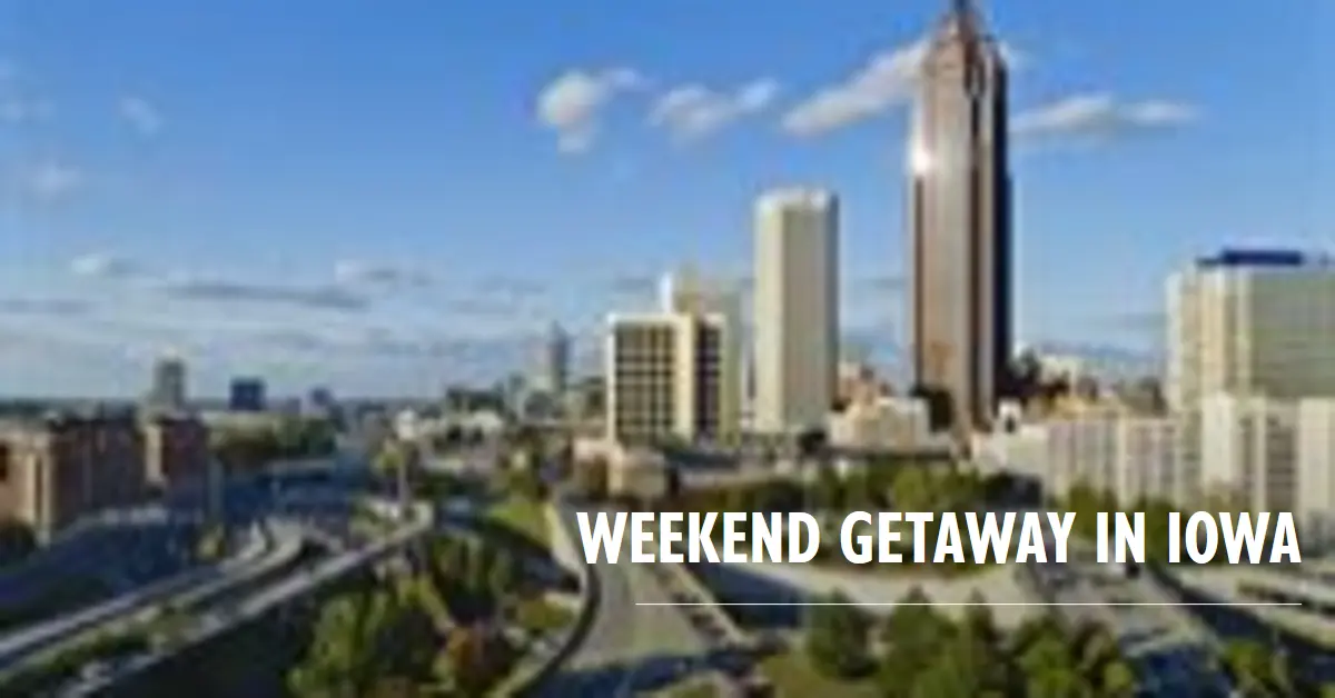 How to Spend a Weekend in Iowa?